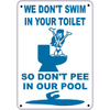 We Don't Swim In Your Toilet